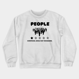 People, One Star, overpriced, Would Not Recommend Crewneck Sweatshirt